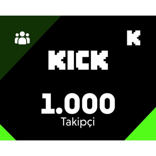  Kick 1000 Takipçi Yüksek Kalite